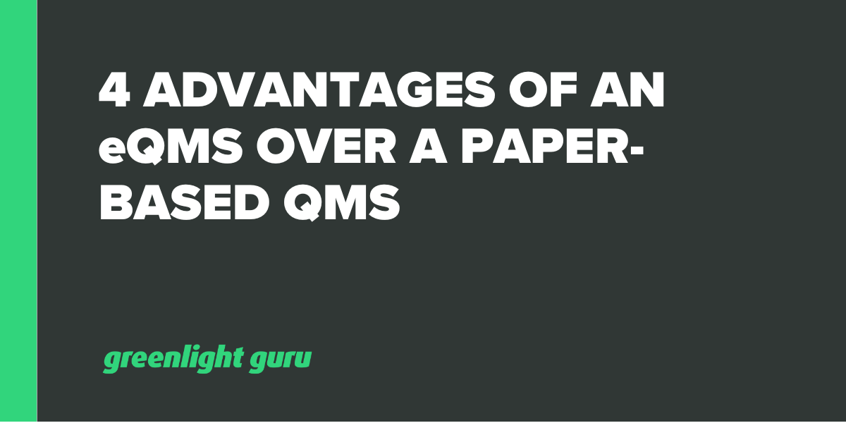 4 Advantages of an eQMS Over a PaperBased QMS